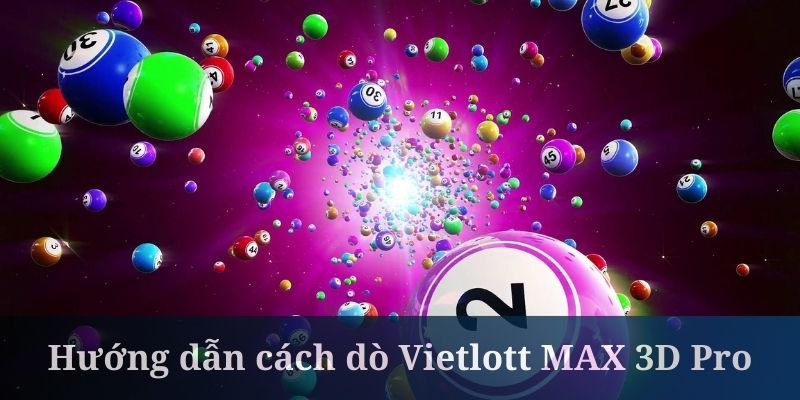 Cách dò Vietlott 3D Pro siêu đơn giản hiện nay
