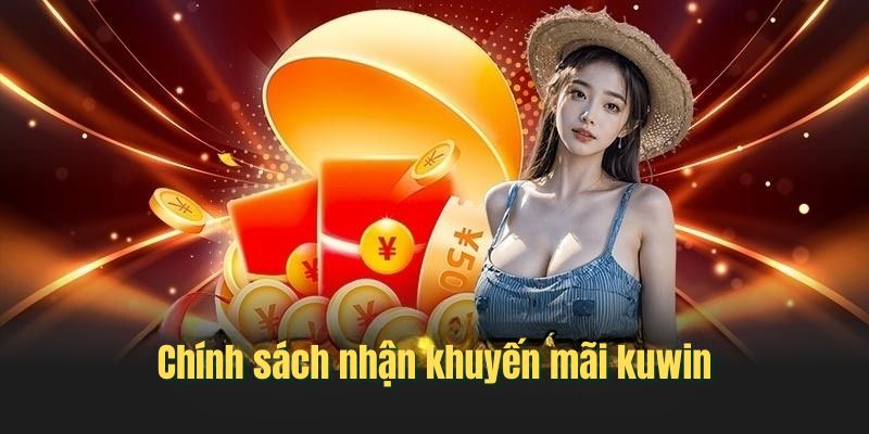 Chính sách nhận ưu đãi từ Kuwin