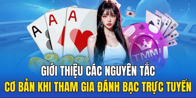Giới thiệu các nguyên tắc cơ bản khi tham gia đánh bạc trực tuyến
